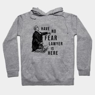 Have no fear lawyer is here Hoodie